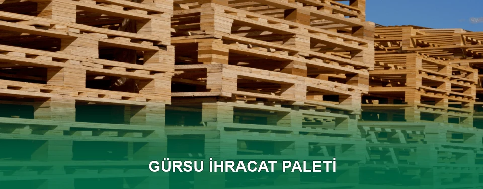 Gürsu İhracat Paleti İmalatı